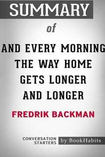 Front cover_Summary of And Every Morning the Way Home Gets Longer and Longer by Fredrik Backman