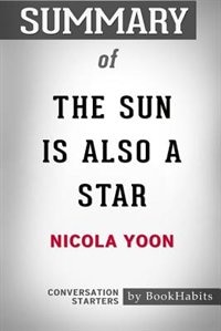 Summary of The Sun is Also a Star by Nicola Yoon: Conversation Starters