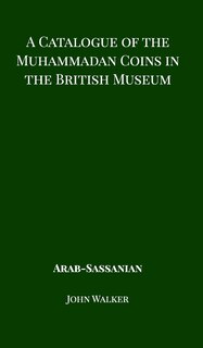 Front cover_A Catalogue Of The Muhammadan Coins In The British Museum - Arab Sassanian