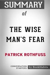 Summary of The Wise Man's Fear by Patrick Rothfuss: Conversation Starters