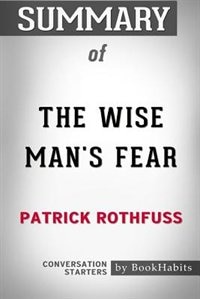 Summary of The Wise Man's Fear by Patrick Rothfuss: Conversation Starters