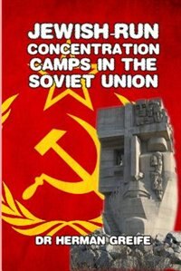 Front cover_Jewish-Run Concentration Camps in the Soviet Union