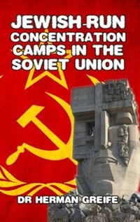 Front cover_Jewish-Run Concentration Camps in the Soviet Union