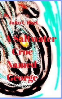 Front cover_A Saltwater Croc Named George.