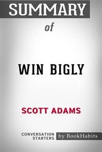 Front cover_Summary of Win Bigly by Scott Adams
