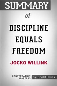 Couverture_Summary of Discipline Equals Freedom by Jocko Willink