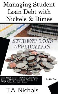 Couverture_Managing Student Loan Debt with Nickels and Dimes Book 1