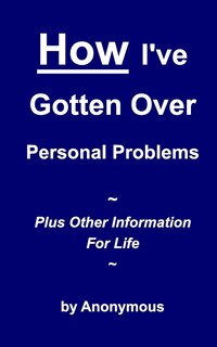 Front cover_How I've Gotten Over Personal Problems