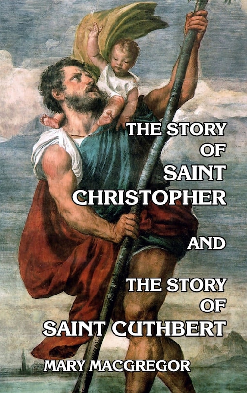 Front cover_The Story of Saint Christopher and the Story of Saint Cuthbert