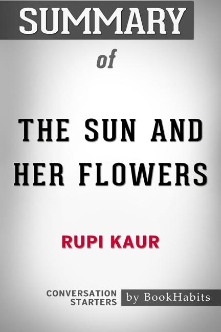 Summary of The Sun and Her Flowers by Rupi Kaur  Conversation Starters