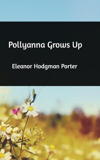 Pollyanna Grows Up