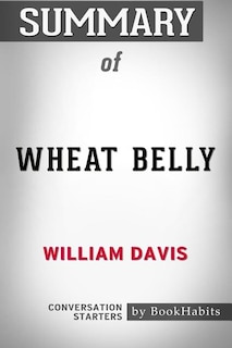 Couverture_Summary of Wheat Belly by William Davis  Conversation Starters
