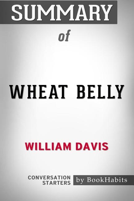 Couverture_Summary of Wheat Belly by William Davis  Conversation Starters