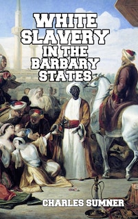 Front cover_White Slavery in the Barbary States
