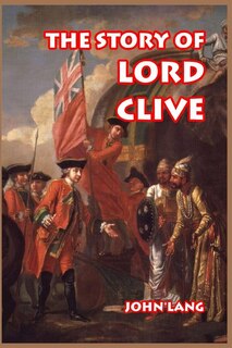 Front cover_The Story of Lord Clive