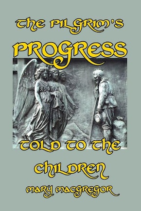 The Pilgrim's Progress Told to the Children