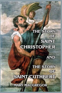 Front cover_The Story of Saint Christopher and The Story of Saint Cuthbert