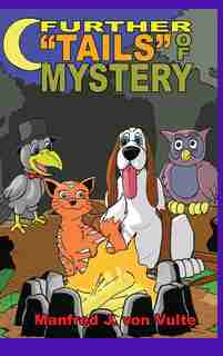 Further "Tails" of Mystery by Manfred J. von Vulte
