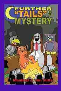 Further "Tails" of Mystery by Manfred J. von Vulte