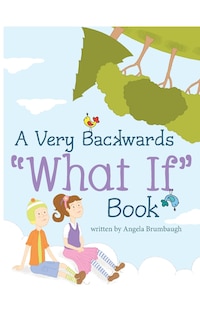 Front cover_A Very Backwards What If Book