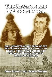 Front cover_The Adventures of John Jewitt, only Survivor of the Crew of the Ship Boston