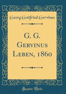 Couverture_G. G. Gervinus Leben, 1860 (Classic Reprint)
