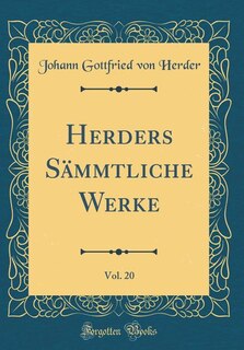 Herders Sämmtliche Werke, Vol. 20 (Classic Reprint)