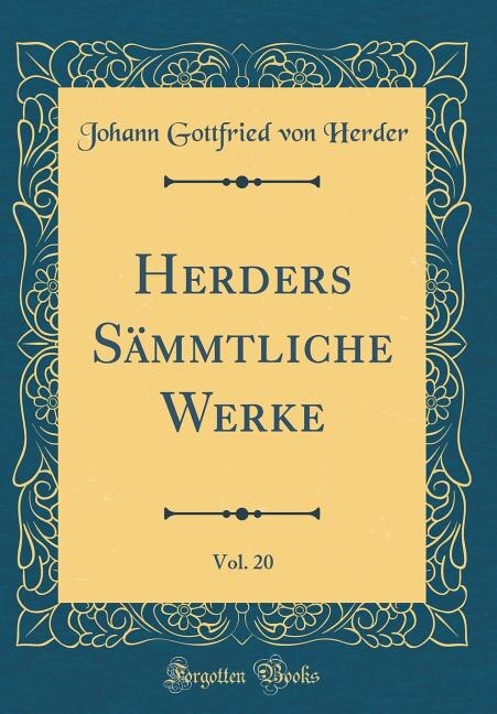 Herders Sämmtliche Werke, Vol. 20 (Classic Reprint)