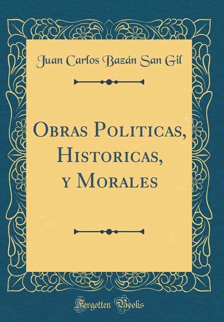 Front cover_Obras Politicas, Historicas, y Morales (Classic Reprint)