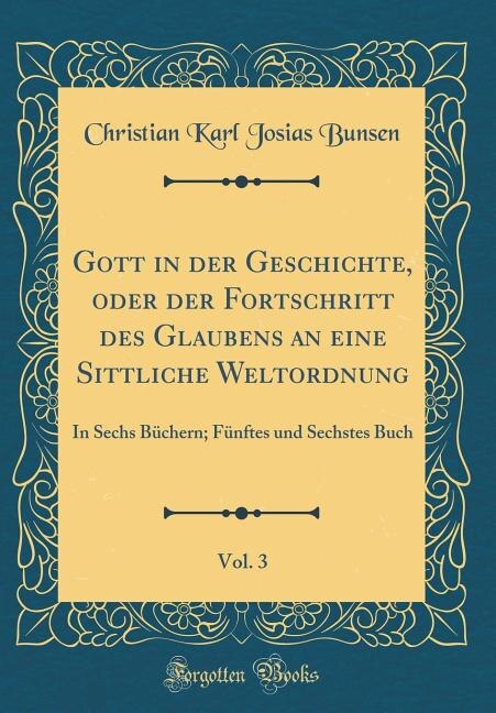 Front cover_Gott in der Geschichte, oder der Fortschritt des Glaubens an eine Sittliche Weltordnung, Vol. 3