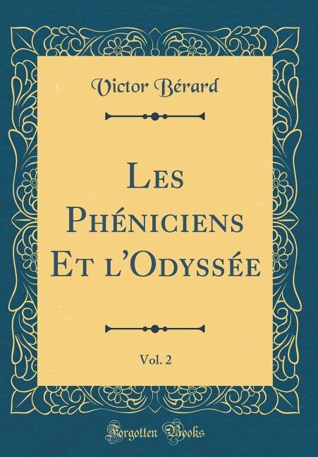 Couverture_Les Phéniciens Et l'Odyssée, Vol. 2 (Classic Reprint)