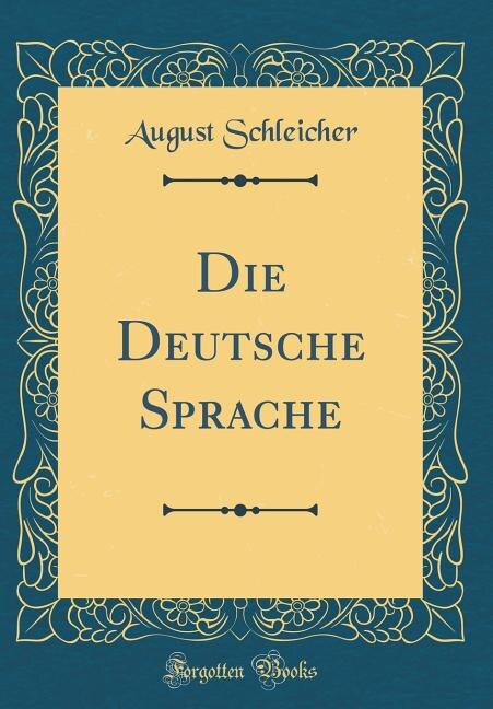 Die Deutsche Sprache (Classic Reprint)