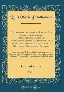 Couverture_Dictionnaire des Individus Envoyés A la Mort Judiciairement, Révolutionnairement Et Contre-Révolutionnairement Pendant la Révolution, Particulièrement Sous le Règne de la Convention Nationale, Vol. 1
