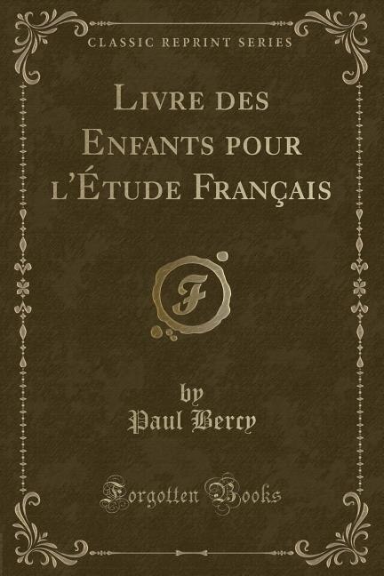 Livre des Enfants pour l'Étude Français (Classic Reprint)