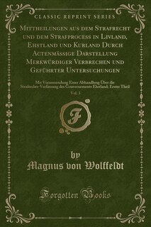 Front cover_Mittheilungen aus dem Strafrecht und dem Strafprocess in Livland, Ehstland und Kurland Durch Actenmässige Darstellung Merkwürdiger Verbrechen und Geführter Untersuchungen, Vol. 3