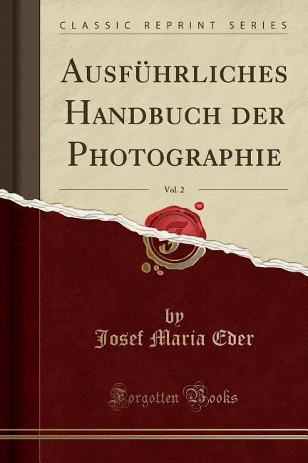 Couverture_Ausführliches Handbuch der Photographie, Vol. 2 (Classic Reprint)