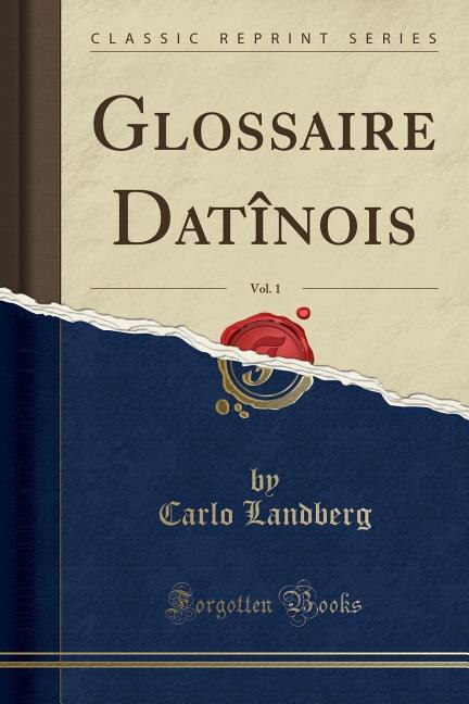 Couverture_Glossaire Datînois, Vol. 1 (Classic Reprint)