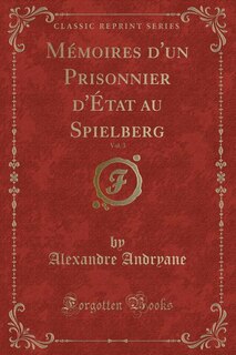 Mémoires d'un Prisonnier d'État au Spielberg, Vol. 3 (Classic Reprint)