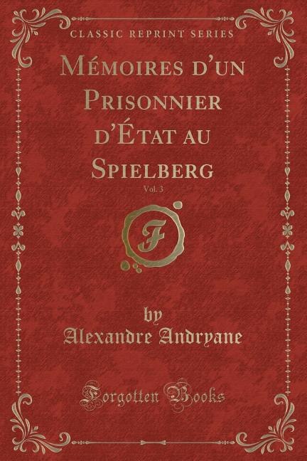 Front cover_Mémoires d'un Prisonnier d'État au Spielberg, Vol. 3 (Classic Reprint)