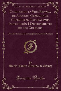 Front cover_Cuadros de la Vida Privada de Algunos Granadinos, Copiados al Natural para Instrucción I Divertimiento de los Curiosos