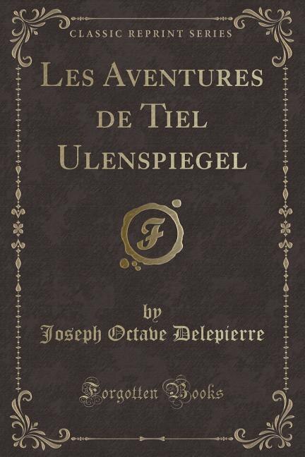 Couverture_Les Aventures de Tiel Ulenspiegel (Classic Reprint)