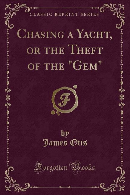 Couverture_Chasing a Yacht, or the Theft of the Gem (Classic Reprint)