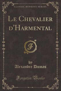 Couverture_Le Chevalier d'Harmental, Vol. 1 (Classic Reprint)