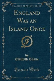 England Was an Island Once (Classic Reprint)