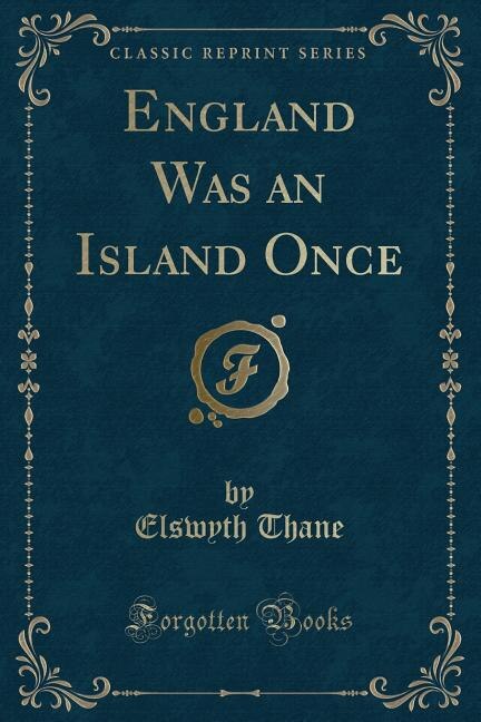 England Was an Island Once (Classic Reprint)