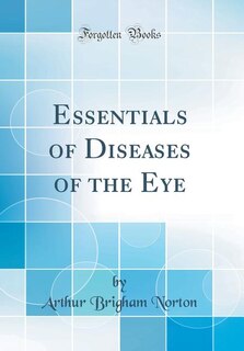 Front cover_Essentials of Diseases of the Eye (Classic Reprint)