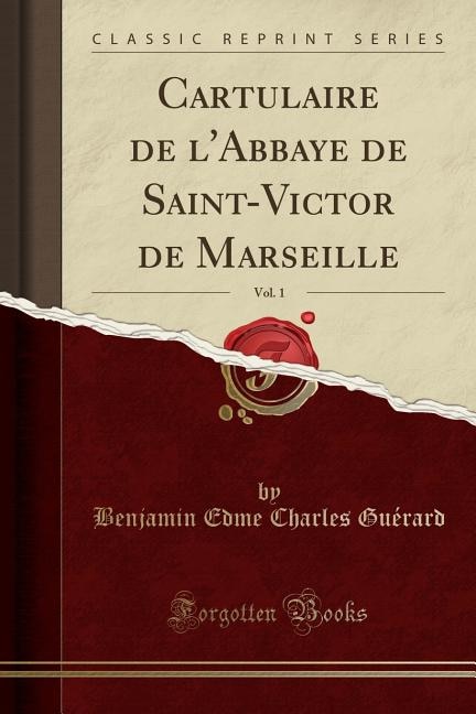 Couverture_Cartulaire de l'Abbaye de Saint-Victor de Marseille, Vol. 1 (Classic Reprint)