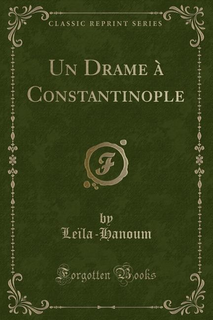 Un Drame à Constantinople (Classic Reprint)