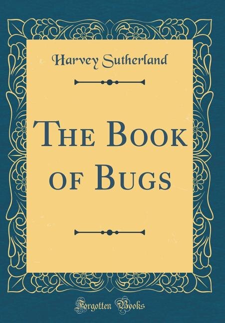 Front cover_The Book of Bugs (Classic Reprint)