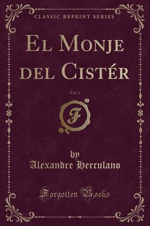 El Monje del Cistér, Vol. 1 (Classic Reprint)